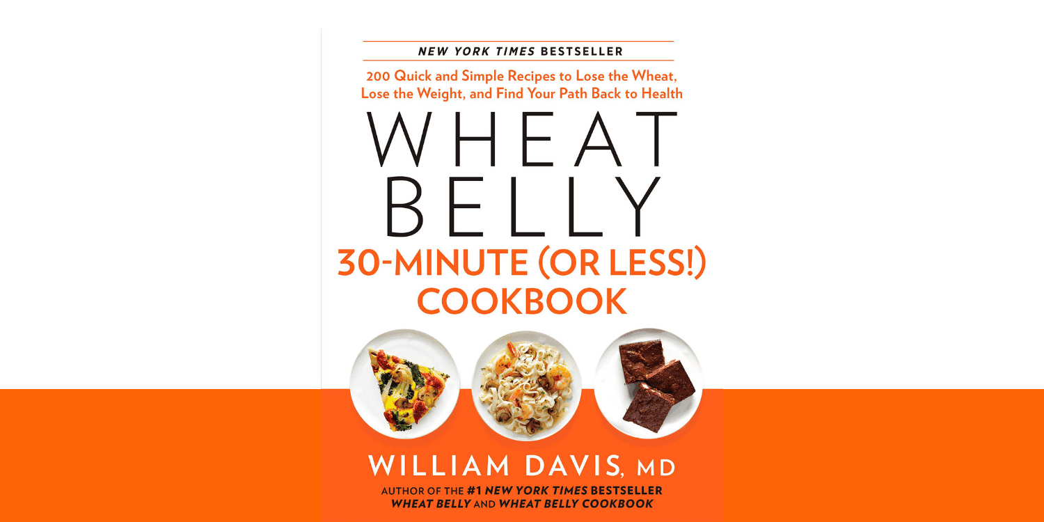 Wheat Belly 30Minute (Or Less!) Cookbook Gluten Free Journey