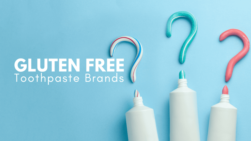 Gluten Free Toothpaste Brands