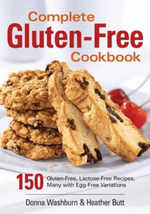 Complete Gluten-Free Cookbook: 150 Gluten-Free Variations by Donna Washburn and Heather Butt