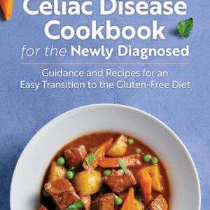 Celiac Disease Cookbook for the Newly Diagnosed