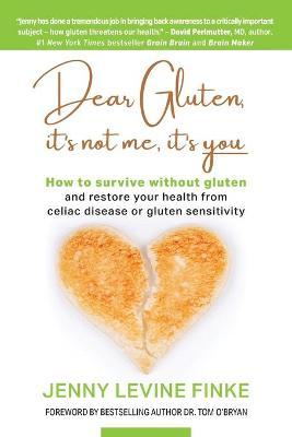 Dear Gluten, It's Not Me, It's You
