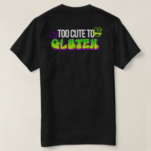 Zazzle Too Cute to Gluten - Gluten Free Dark Tees (Design Back)