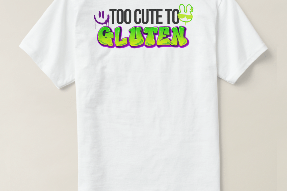 Zazzle Too Cute to Gluten - Gluten Free Light Tees (Design Back)