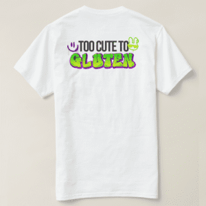 Too Cute to Gluten - Gluten Free Light Tees (Design Back)