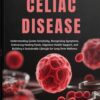 Complete Guide to Celiac Disease by Dr Callum H Louis